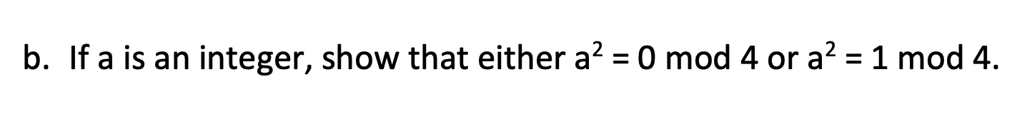 B If A Is An Integer Show That Either A 0 Mod 4 Or A 1 Mod 4 1
