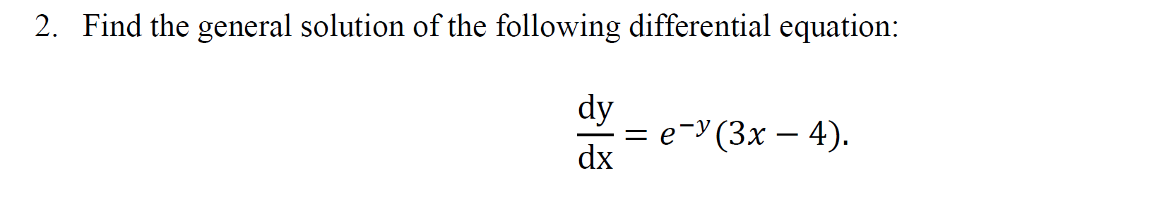 2 Find The General Solution Of The Following Differential Equation Dy Dx E 3x 4 1