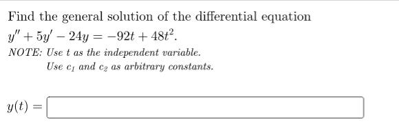 Find The General Solution Of The Differential Equation Y 5y 24y 92t 48t Note Use T As The Independent Variab 1