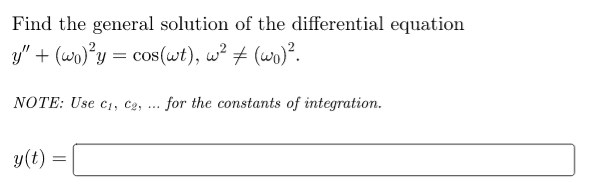 Find The General Solution Of The Differential Equation Y Wo Y Cos Wt W Wo Note Use C1 C2 For The Con 1