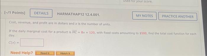 1 Points Harmathap12 12 4 001 Cost Revenue And Profit Are In Dollars And X Is The Number Of Units If The Daily M 1