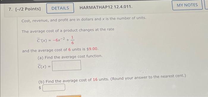Cost Revenue And Profit Are In Dollars And X Is The Number Of Units The Average Cost Of A Product Changes At The Rate 1