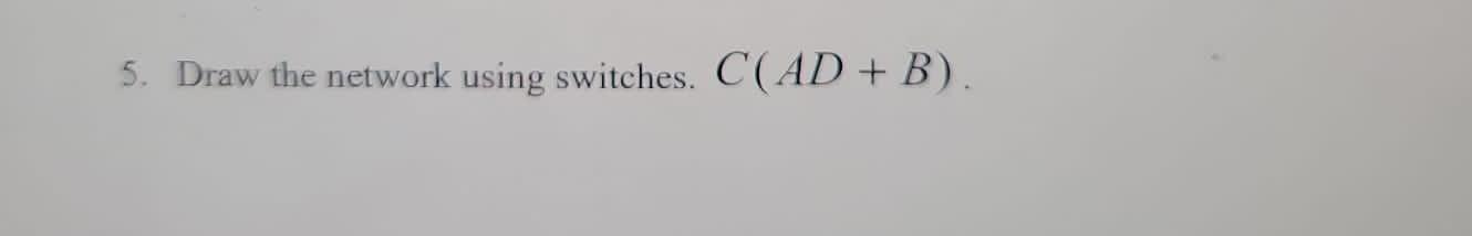 3 Draw The Network Using Switches F G A B 5 Draw The Network Using Switches C Ad B 2