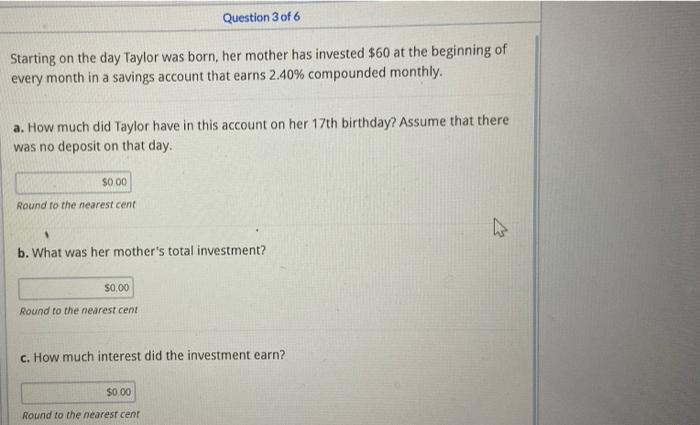 Starting On The Day Taylor Was Born Her Mother Has Invested 60 At The Beginning Of Every Month In A Savings Account Th 1