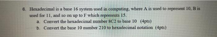 6 Hexadecimal Is A Base 16 System Used In Computing Where A Is Used To Represent 10 B Is Used For 11 And So On Up To 1