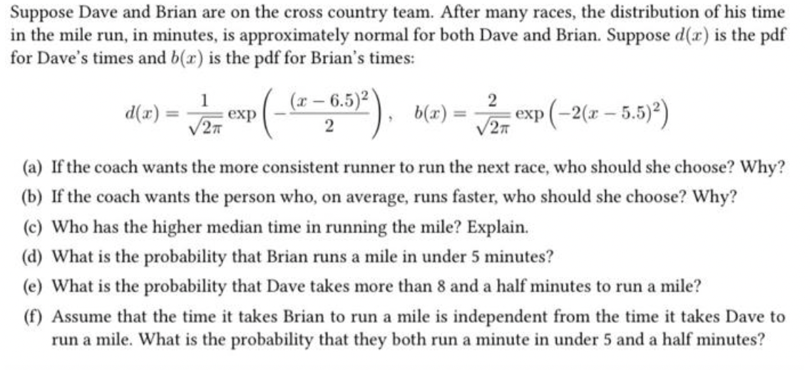 Suppose Dave And Brian Are On The Cross Country Team After Many Races The Distribution Of His Time In The Mile Run In 1