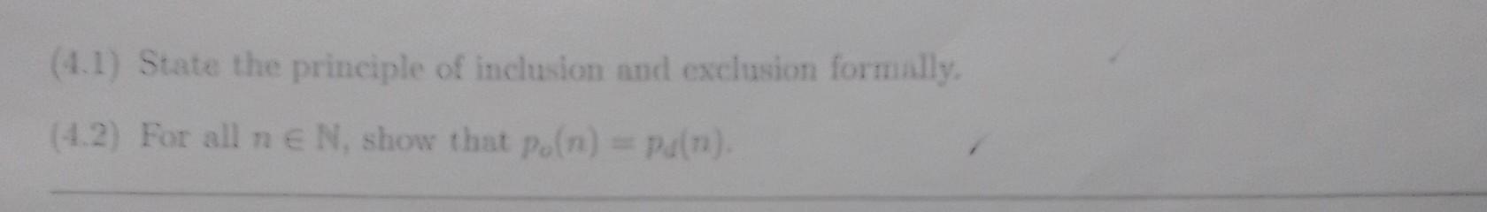 4 1 State The Principle Of Inclusion And Exclusion Formally 4 2 For All N E N Show That P N Pan 1