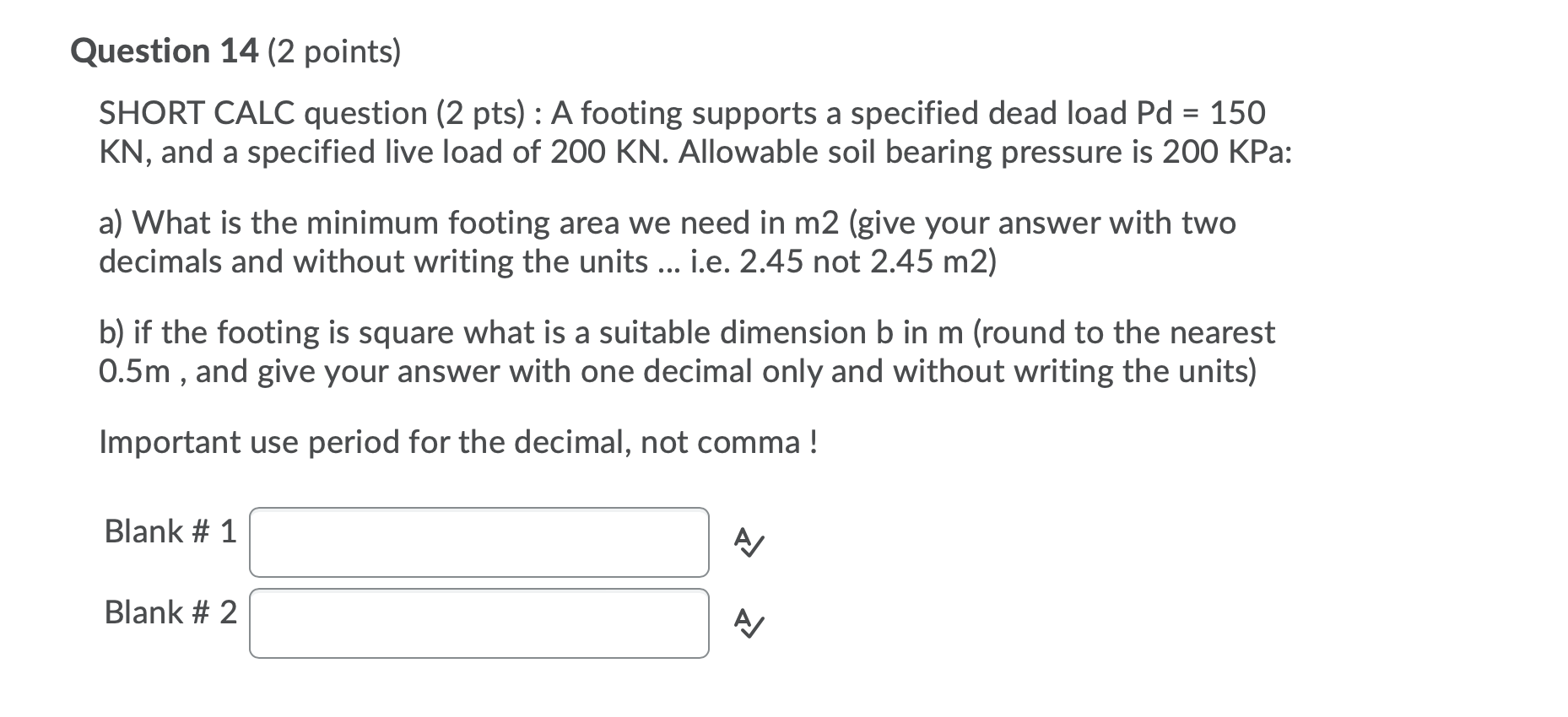 Question 14 2 Points Short Calc Question 2 Pts A Footing Supports A Specified Dead Load Pd 150 Kn And A Specifie 1