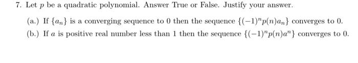 7 Let P Be A Quadratic Polynomial Answer True Or False Justify Your Answer A If A Is A Converging Sequence To 0 1