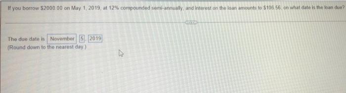 If You Borrow 2000 00 On May 1 2019 At 12 Compounded Semi Annually And Interest On The Loan Amounts To 106 56 On 1