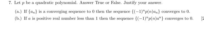 7 Let P Be A Quadratic Polynomial Answer True Or False Justify Your Answer A If A Is A Converging Sequence To 0 1