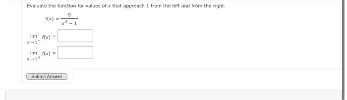 Evaluate The Function For Values Of X That Approach 1 From The Left And From The Right 9 F X Lim F X Lim F X Su 1