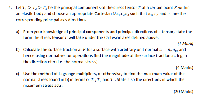4 Let T T T3 Be The Principal Components Of The Stress Tensor I At A Certain Point P Within An Elastic Body And C 1