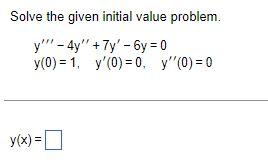Solve The Given Initial Value Problem Y 4y 7y 6y 0 Y 0 1 Y X Y 0 0 Y 0 0 1