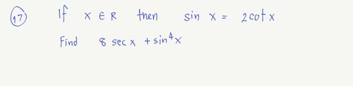 17 If Find Then 8 Sec X Sin 4x Xer Sin X 2cotx 1