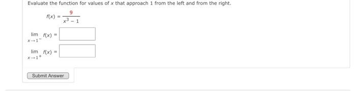 Evaluate The Function For Values Of X That Approach 1 From The Left And From The Right 9 F X Lim F X Lim F X Su 1