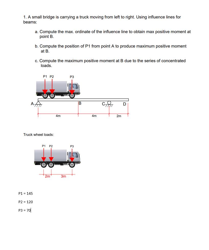1 A Small Bridge Is Carrying A Truck Moving From Left To Right Using Influence Lines For Beams A Compute The Max Or 1