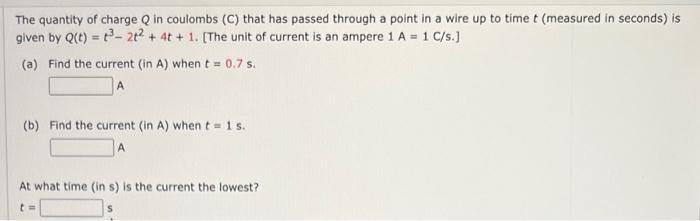 The Quantity Of Charge Q In Coulombs C That Has Passed Through A Point In A Wire Up To Time T Measured In Seconds Is 1