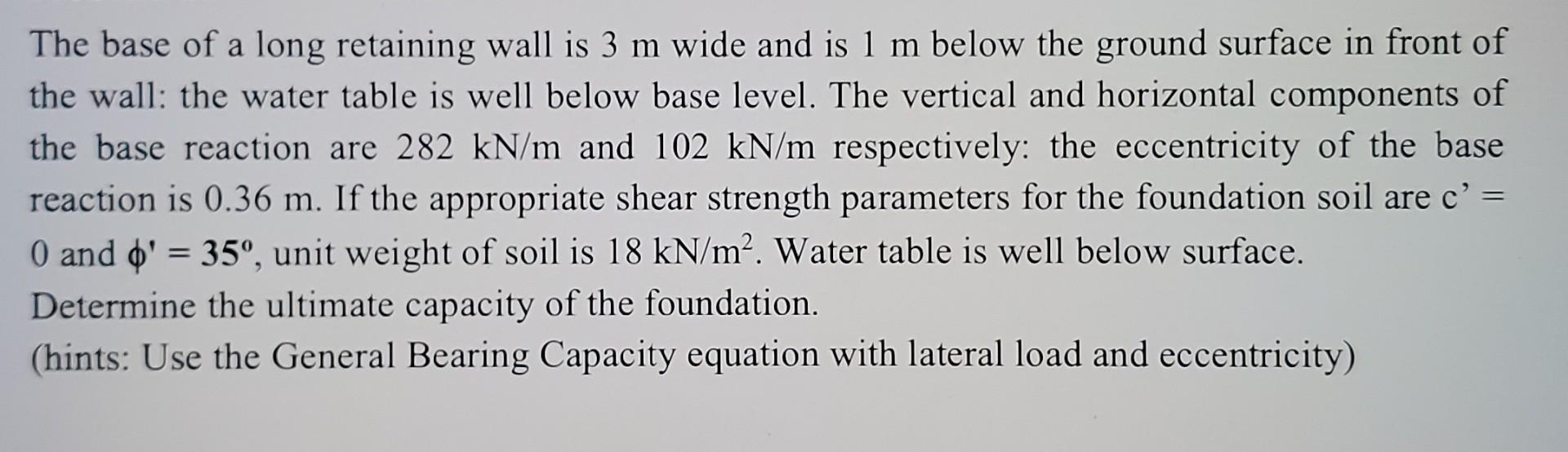 A The Base Of A Long Retaining Wall Is 3 M Wide And Is 1 M Below The Ground Surface In Front Of The Wall The Water Tabl 1