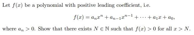 Let F X Be A Polynomial With Positive Leading Coefficient I E F X Anx An 1 Xn 1 A X Ao Where An 0 Sho 1