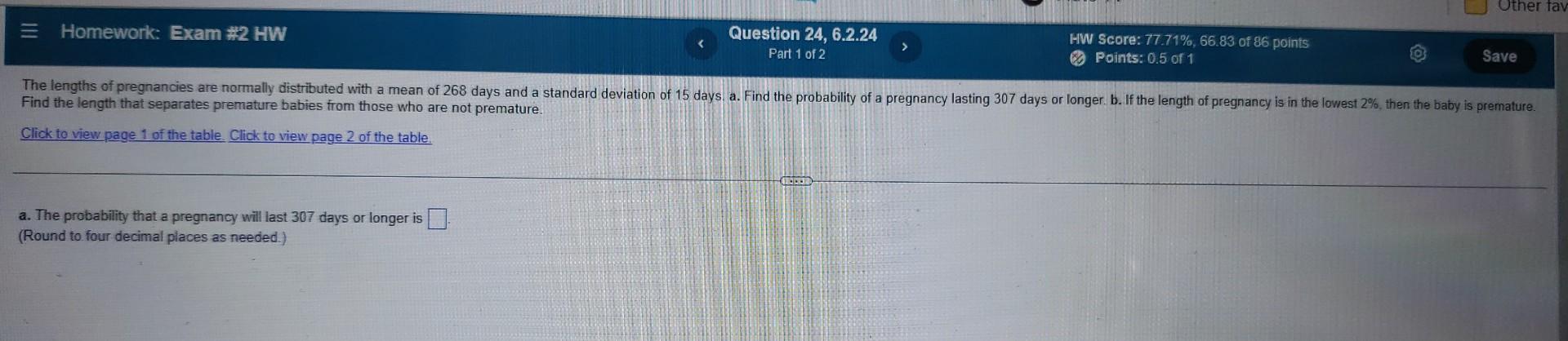 Homework Exam 2 Hw Question 24 6 2 24 Part 1 Of 2 A The Probability That A Pregnancy Will Last 307 Days Or Longer I 1