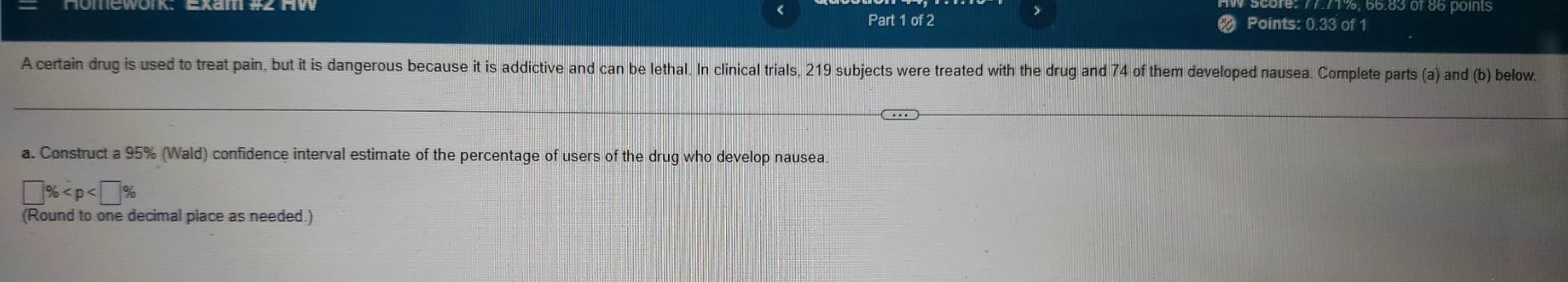 Exam 2 Hw A Construct A 95 Wald Confidence Interval Estimate Of The Percentage Of Users Of The Drug Who Develop N 1