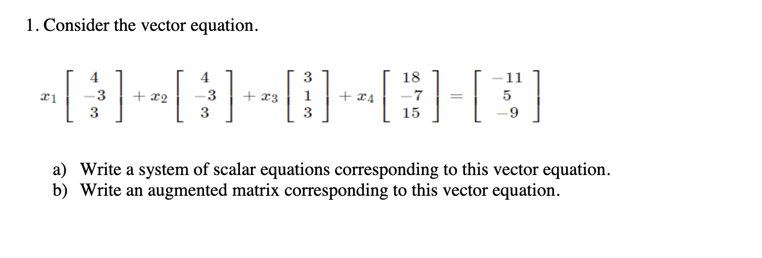 1 Consider The Vector Equation X3 Hhchce 3 X1 4 3 X2 4 3 3 X4 18 15 11 A Write A System Of Scalar Equations Corre 1