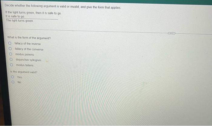 Decide Whether The Following Argument Is Valid Or Invalid And Give The Form That Applies If The Light Turns Green The 1