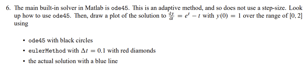 6 The Main Built In Solver In Matlab Is Ode45 This Is An Adaptive Method And So Does Not Use A Step Size Look Up How 1