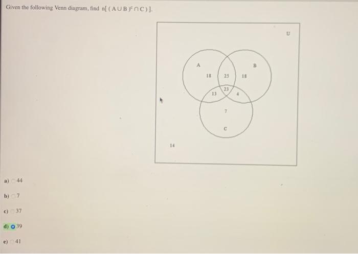 Given The Following Venn Diagram Find N Aub Nc B 7 C 37 D 0 39 E 41 14 18 13 25 23 U 1