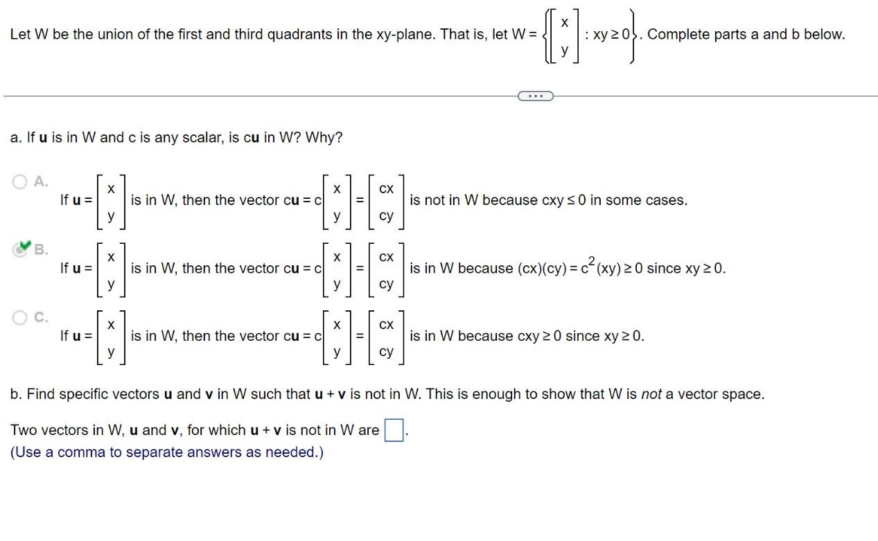 Let W Be The Union Of The First And Third Quadrants In The Xy Plane That Is Let W A If U Is In W And C Is Any Scalar 1