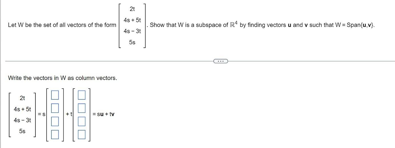 Let W Be The Set Of All Vectors Of The Form Write The Vectors In W As Column Vectors 2t 4s 5t 4s 3t 5s S Su T 1