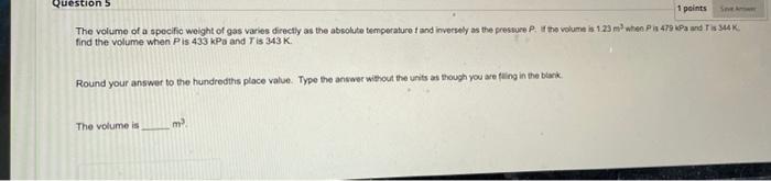 Question 5 1 Points The Volume Of A Specific Weight Of Gas Varies Directly As The Absolute Temperature F And Inversely A 1