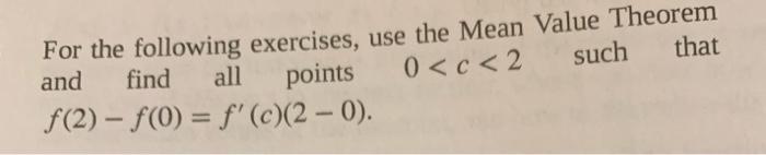 For The Following Exercises Use The Mean Value Theorem And Find 0 C 2 Such That All Points F C 2 0 F 2 F 0 164 1
