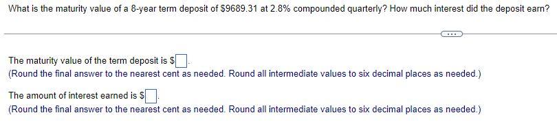 What Is The Maturity Value Of A 8 Year Term Deposit Of 9689 31 At 2 8 Compounded Quarterly How Much Interest Did The 1