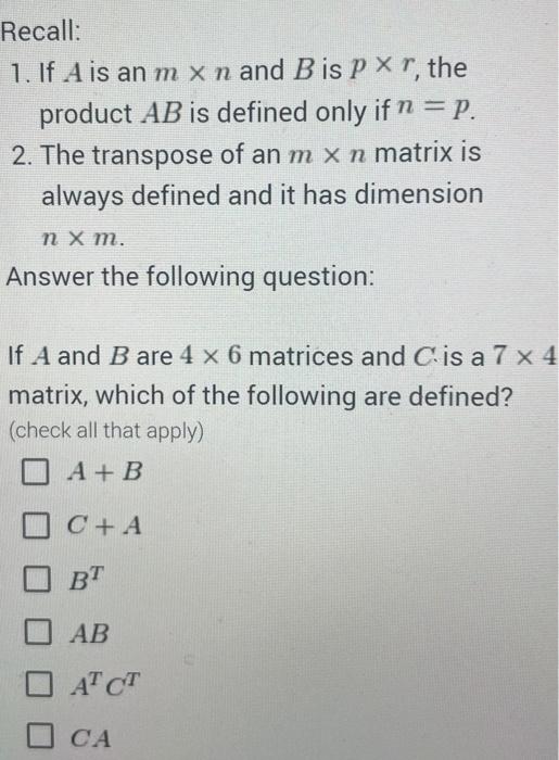Recall 1 If A Is An M X N And B Is Pxr The Product Ab Is Defined Only If N P 2 The Transpose Of An M X N Matrix I 1