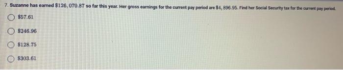 7 Suzanne Has Earned 126 070 87 So Far This Year Her Gross Earnings For The Current Pay Period Are 4 896 95 Find 1