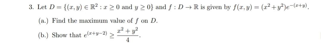 3 Let D X Y R X 0 And Y 0 And F D R Is Given By F X Y X Y E X Y A Find The Maximum V 1