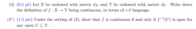 3 0 5 Pt Let X Be Endowed With Metric Dx And Y Be Endowed With Metric Dy Write Down The Definition Of F X Y Being 1