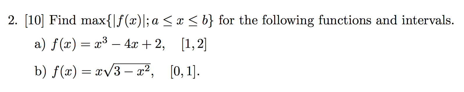 2 10 Find Max F X A X B For The Following Functions And Intervals A F X X3 4x 2 1 2 B F X Xv3 1