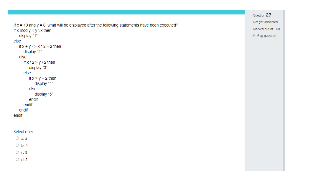 If X 10 And Y 8 What Will Be Displayed After The Following Statements Have Been Executed If X Mod Y Y X Then Disp 1