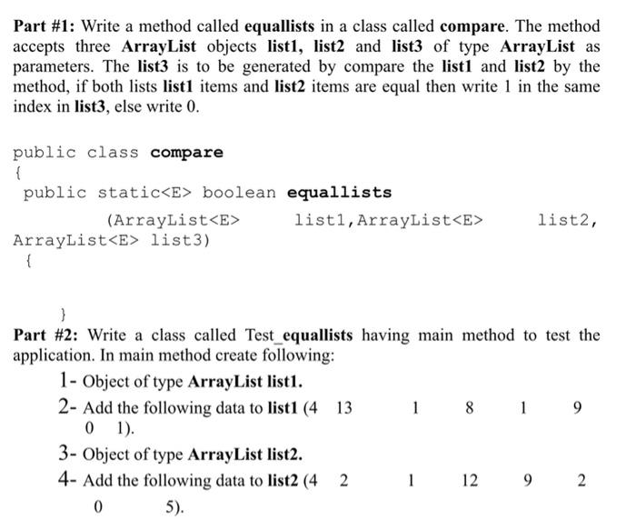 Part 1 Write A Method Called Equallists In A Class Called Compare The Method Accepts Three Arraylist Objects List1 L 1