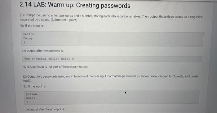 2 14 Lab Warm Up Creating Passwords 1 Prompt The User To Enter Two Words And A Number Storing Each Into Separate Va 1