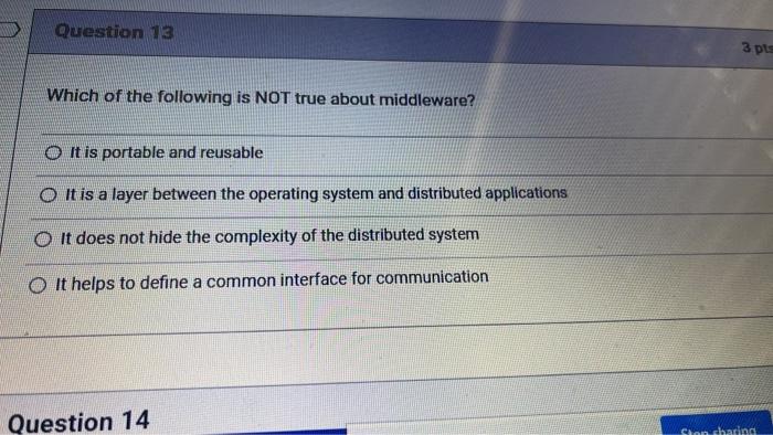Question 13 Which Of The Following Is Not True About Middleware It Is Portable And Reusable O It Is A Layer Between The 1
