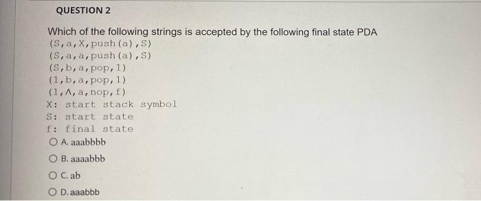 Question 2 Which Of The Following Strings Is Accepted By The Following Final State Pda S A X Push A S S A A 1