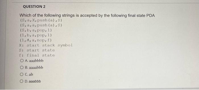 Question 2 Which Of The Following Strings Is Accepted By The Following Final State Pda S A X Push A S S A A 1