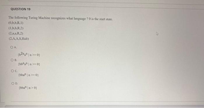 Question 19 The Following Turing Machine Recognizes What Language 0 Is The Start State 0 B B R 1 1 B B R 2 2 A A 1