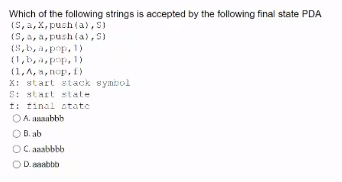 Which Of The Following Strings Is Accepted By The Following Final State Pda S A X Push A S S A A Push A S 1
