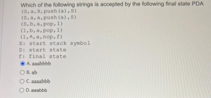Which Of The Following Strings Is Accepted By The Following Final State Pda S A X Push A S S A A Push A S 1
