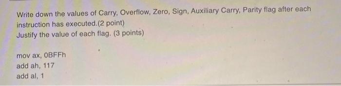 Write Down The Values Of Carry Overflow Zero Sign Auxiliary Carry Parity Flag After Each Instruction Has Executed 1